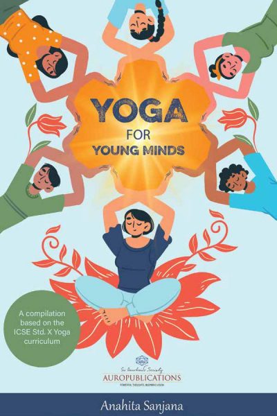 Yoga for Young Minds – A compilation based on Std. X ICSE curriculum by Anahita Sanjana