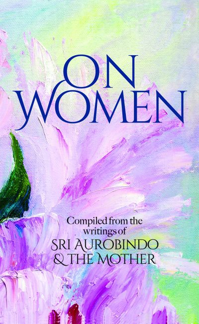 On Women - Compiled From The Writings of Sri Aurobindo And The Mother - EBook