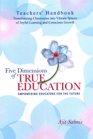 Five Dimensions of True Education - Empowering Educators For The Future